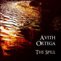 Avith Ortega - The Spill