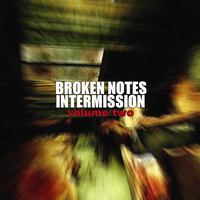 Broken Notes Intermission: Volume Two
